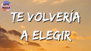 🎵 Calibre 50  Te Volvería A Elegir  Lefty SM Luis R Conriquez Letra\Lyrics [upl. by Yelsel377]