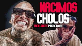 TREN LOKOTE FT PINCHE MARA  NACIMOS CHOLOS  BASE DE RAP CALLE MALANDRO trenlokote pinchemara [upl. by Lamoree]