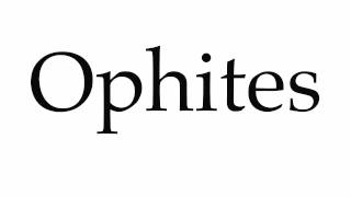 How to Pronounce Ophites [upl. by Atile]