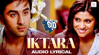 Iktara Lyric Video  Wake Up Sid  Ranbir Kapoor Konkona Sen Sharma  Kavita Seth  Amit Trivedi [upl. by Ainafetse]