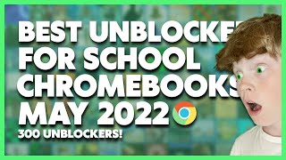 The 300 BEST UNBLOCKERS For School Chromebook May 2022 [upl. by Esinet]