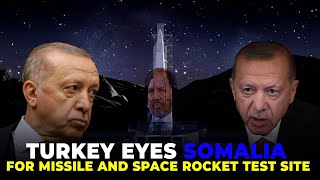 Turkey Eyes Somalia for Missile and Space Rocket Test Site [upl. by Ciro390]