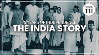 75 years of Independence the India story  The Hindu [upl. by Noret]