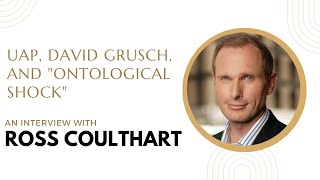 An Interview with Ross Coulthart UAP David Grusch and quotOntological Shockquot [upl. by Meingoldas]