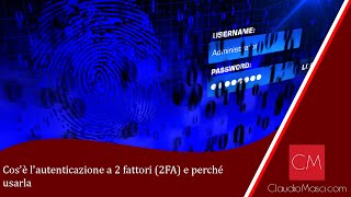 Cosè lautenticazione a 2 fattori 2FA e perché usarla [upl. by Remat]