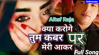 Kya Karoge Tum Kabar Par Meri Aakar  Altaf Raja  Tum Toh Thehre Pardesi  Evergreen Hit [upl. by Aronel]