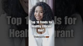 Top 10 Foods for Healthy Vibrant Hair [upl. by Riobard]