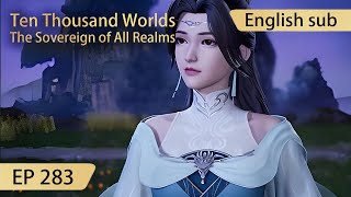 Eng Sub Ten Thousand Worlds EP283 highlights The Sovereign of All Realms [upl. by Ecirtaed133]