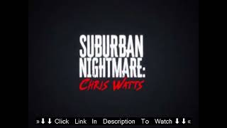 WATCH Suburban Nightmare Chris Watts By 𝗔 𝘁𝘂𝗯𝗶 fulldocumentary English 2022  WATCH ONLINE [upl. by Adlanor515]