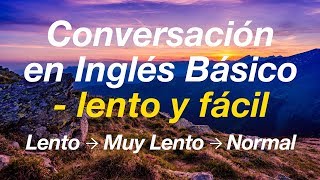 Conversación en Inglés Básico  lento y fácil Aprende Inglés [upl. by Haramat]