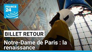 NotreDame de Paris la renaissance  dans les coulisses du chantier titanesque • FRANCE 24 [upl. by Haronid]