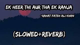 Ek Heer Thi Aur Tha Ek Ranjha SLOWEDREVERB bserieslofi [upl. by Rubens]