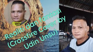 Kumpulan Crossfire Realiti dan fantasi Cover by Udin Unsu [upl. by Brigg474]