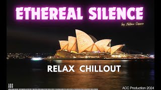 ETHEREAL SILENCE  Chillout 2024  ACC [upl. by Janik]