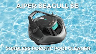 AIPER CORDLESS ROBOTIC POOL CLEANER  Aiper Seagull SE [upl. by Rivera]