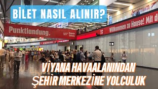 VİYANA HAVAALANINDAN ŞEHİR MERKEZİNE YOLCULUK  BİLET ALMA [upl. by Ellenahc204]