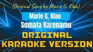 Mario G Klau  Semata Karena  Semua Karenamu Karaoke [upl. by Reivad]