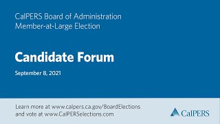 2021 CalPERS MemberatLarge Election Candidate Forum [upl. by Frans276]