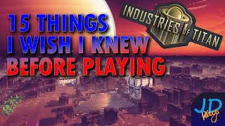 15 Things I wish I knew BEFORE playing INDUSTRIES OF TITAN  New Player Guide Tutorial Walkthrough [upl. by Gerdy]