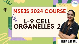 L9 Cell Organelles2  NSEJS Course 2024  Biology  Neha Bansal [upl. by Ayahsey899]