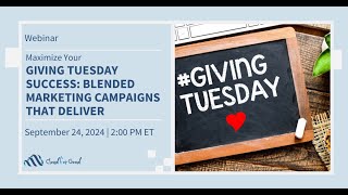 Maximize Your Giving Tuesday Success Blended Marketing Campaigns That Deliver Webinar [upl. by Atiuqaj]