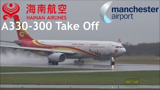 Hainan Airlines A330300 Hai Manchester Livery Take Off at Manchester Airport [upl. by Coyle]