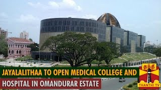 Jayalalithaa to Open Medical College and Hospital in Omandurar Estate [upl. by Kilmarx]