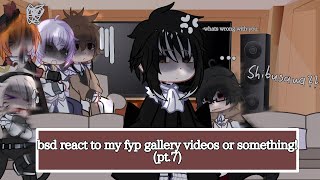 BSD REACT TO MY FYP GALLERY VIDEOS OR SMTH PT7   ZHENGHENG [upl. by Amitaf425]