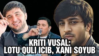 KRİTİ VÜSAL ASTARALİ YETİM SABİR VƏ LOTU QULİ HAQQİNDA DANİŞDİ  LOTU QULİ İÇİB XANİ SÖYÜB [upl. by Ellenaj810]