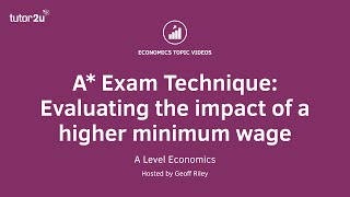 A Exam Technique Evaluating impact of a higher minimum wage [upl. by Brana]