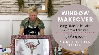 Window Makeover Using Dixie Belle Paint and a Prima Redesign Transfer [upl. by Lidaa482]