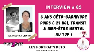 Portrait Keto dAlexandra Connan  lalimentation CétoCarnivore depuis plus de 3 ans [upl. by Augustine]