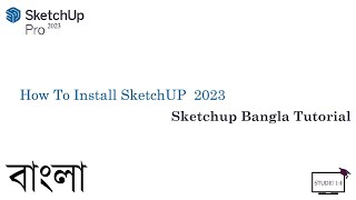 How to install Sketchup 2023  Bangla tutorial  Video part  1 Sketchup A to Z [upl. by Leunamme]