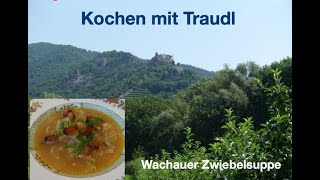 Kochen mit Traudl  Wachauer Zwiebelsuppe für wenig Geld so eine leckere Suppe [upl. by Attenoj858]