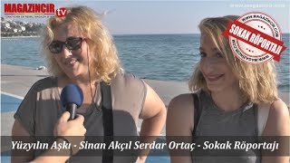 Yüzyılın Aşkı  Sinan Akçıl Serdar Ortaç  Sokak Röportajı [upl. by Ydnec937]