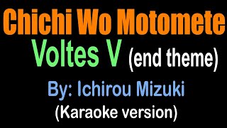 Voltes V end theme CHICHI WO MOTOMETE  Ichirou Mizuki karaoke version [upl. by Klug]