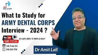 What to Study for ARMY DENTAL CORPS Interview  2024  dr Amit Lall bds2mds [upl. by Delfine]