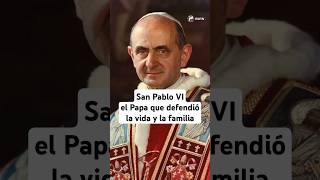 San Pablo VI el Papa que defendió la vida y la familia [upl. by Bennion]