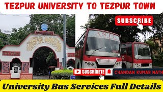 How to Reach Tezpur Town from University Campus 🤔🧐Tezpur University Bus Services Full Details 😇😊 [upl. by Valdes605]