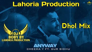 Anyway  Dhol Mix  Cheema Y  Lahoria Production  New Punjabi Song  Latest Punjabi Song [upl. by Shane]