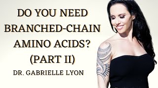 Do You Need Branched Chain Amino Acids Part 2 [upl. by Wojak]