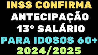 INSS CONFIRMA ANTECIPAÇÃO 13° SALÁRIO PARA IDOSOS 60 20242025 [upl. by Joshi735]