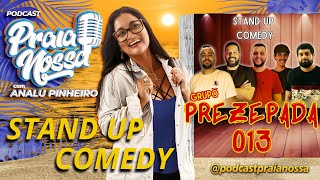 Podcast Praia Nossa 77  Grupo Prezepada 013 de Stand Up Comedy [upl. by Ynohtona]