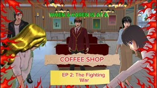 When a Karen is at a Coffee Shop MOVIE Ep 2 The Fighting War [upl. by Qiratla]