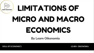 LIMITATIONS OF MICRO AND MACRO ECONOMICS  GENERAL ECONOMICS  LEARN OIKONOMIA [upl. by Barnard]