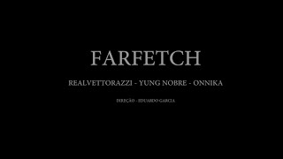 RealVettorazzi Onnika  Yung Nobre quotFARFETCHquot official video [upl. by Aivalf]