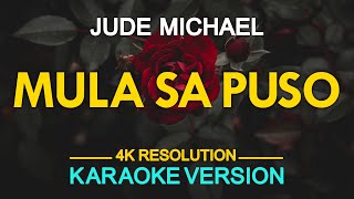 MULA SA PUSO  Jude Michael KARAOKE Version [upl. by Jonis]