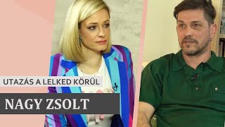 NAGY ZSOLT  UTAZÁS A LELKED KÖRÜL [upl. by Laikeze951]