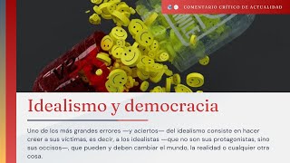 Idealismo y democracia el siglo XXI es la mayor caricatura de la Historia [upl. by Nnilsia]