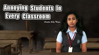 Annoying Students In Every Class  എല്ലാ ക്ലാസ്സിലും ഉണ്ടാകും ഇതുപോലെ ചിലർ  Simply Silly Things [upl. by Eirrehs729]